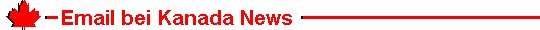 Kanada News sind News aus erster Hand