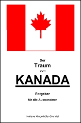 Der Traum von Kanada - Ratgeber fr alle Auswanderer - Heliane Klingelhfer-Grundel